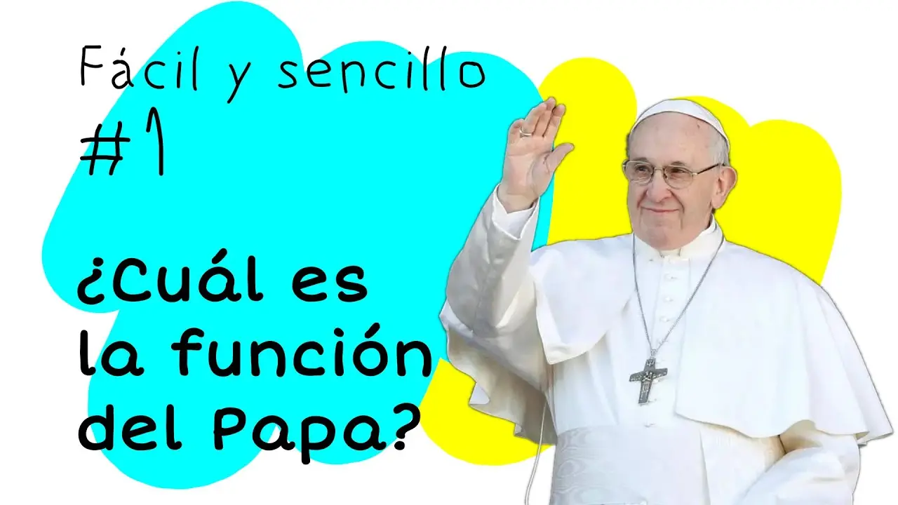 La Función del Papa en la Iglesia Católica - Cuál es el proposito del Papa funcion del papa en la iglesia catolica - Cuál es el proposito del Papa