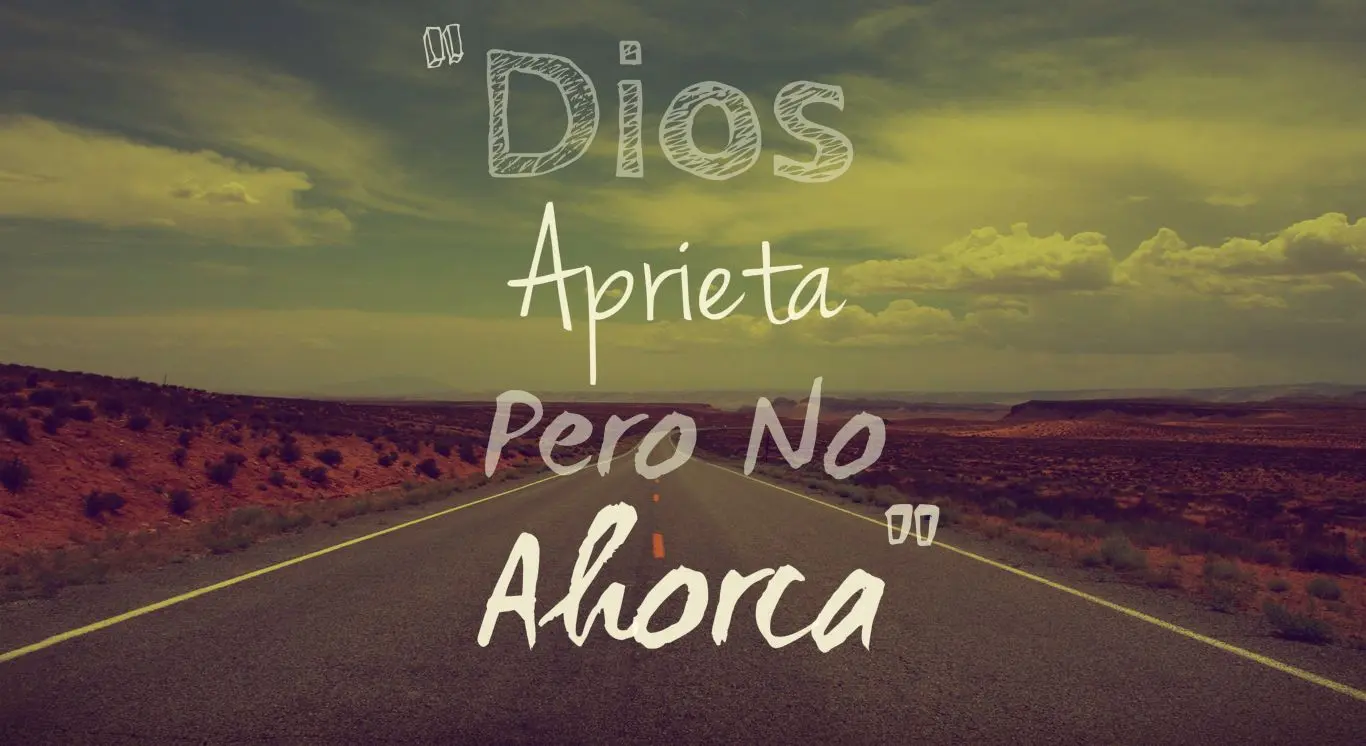 dios aprieta pero no ahorca en la biblia - Cuál es el significado de Dios aprieta pero no ahorca