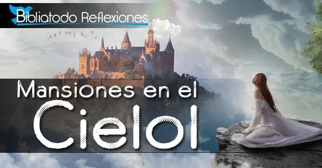Mansiones Celestiales en la Biblia: Un Viaje a la Eternidad - Cuáles son los lugares celestiales en la Biblia mansiones celestiales biblia - Cuáles son los lugares celestiales en la Biblia