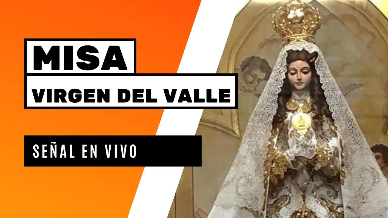 La Virgen del Valle: Una Devoción que Trasciende Fronteras - Cuándo es el Día de la Virgen del Valle misa virgen del valle - Cuándo es el Día de la Virgen del Valle