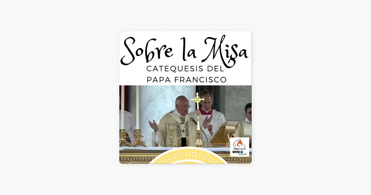 La Catequesis del Papa sobre la Misa: Un Viaje al Corazón de la Fe - Qué dice el papa de la Eucaristía catequesis del papa sobre la misa - Qué dice el papa de la Eucaristía