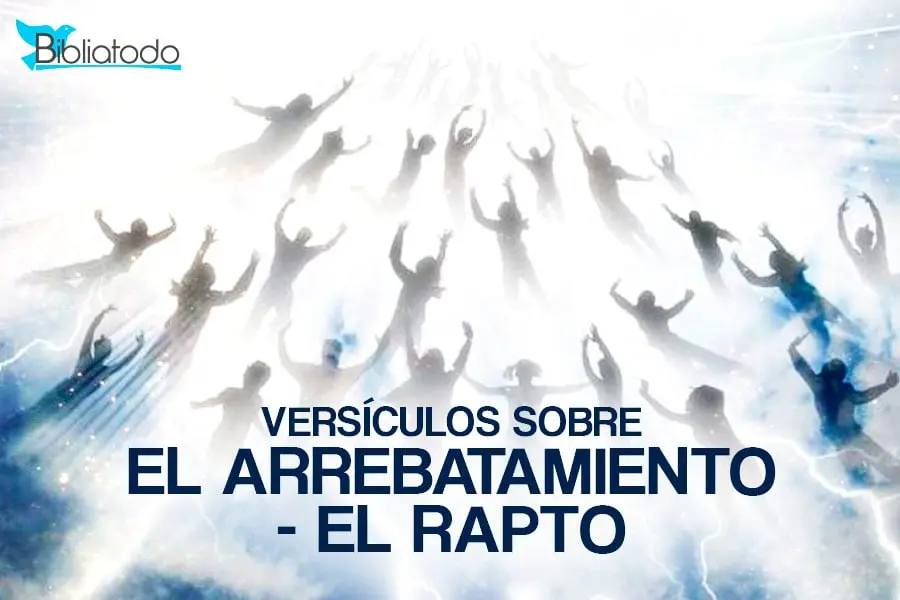arrebatamiento biblia - Qué dice la Biblia sobre el arrebatamiento