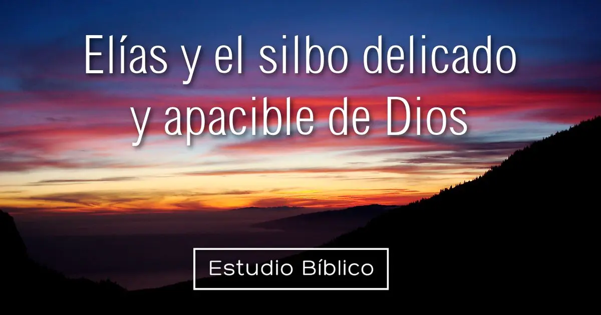 silbo apacible en la biblia - Qué dice la Biblia sobre el silbido
