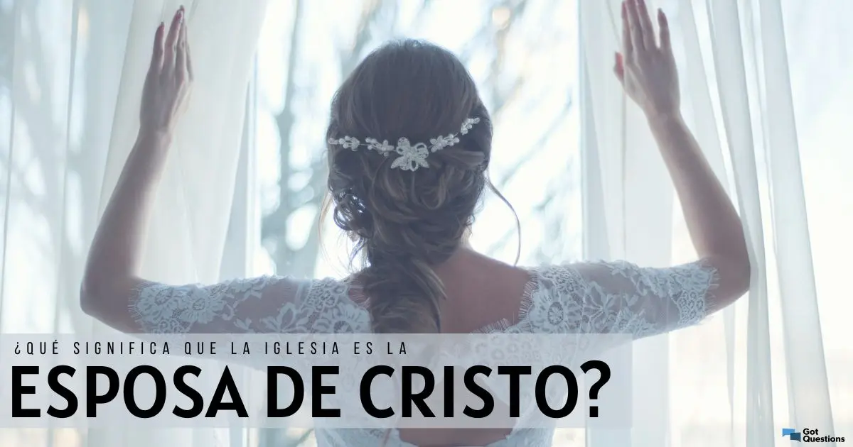 ¿Quién es la Novia de Cristo según la Biblia? Descifrando el Misterio - Qué dice la Biblia sobre la novia de Cristo quien es la novia de cristo segun la biblia - Qué dice la Biblia sobre la novia de Cristo