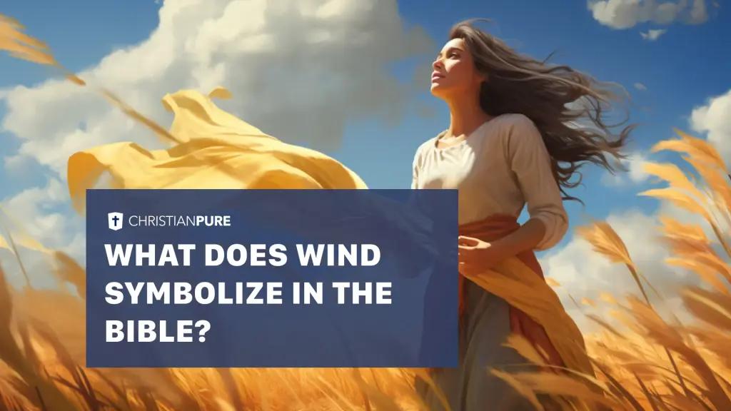 El Viento en la Biblia: Un Símbolo de Poder y Misterio - Qué es el viento espiritual que simbolizan los vientos en la biblia - Qué es el viento espiritual