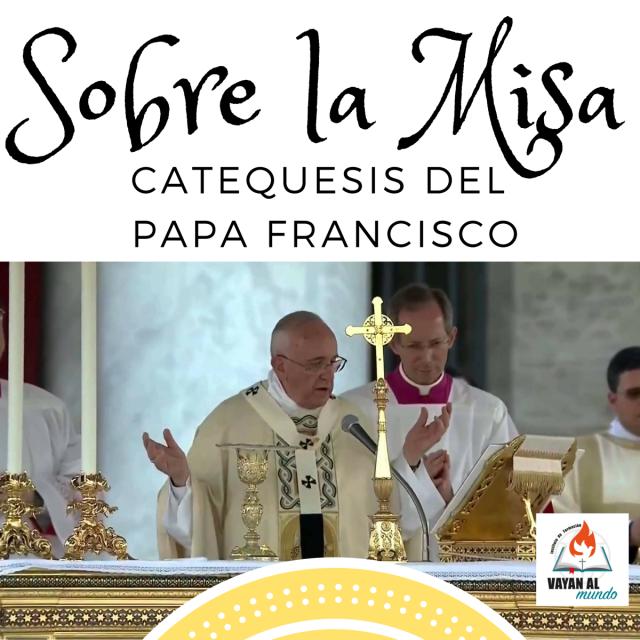 La Catequesis del Papa sobre la Misa: Un Viaje al Corazón de la Fe - Qué es la Misa según el papa catequesis del papa sobre la misa - Qué es la Misa según el papa