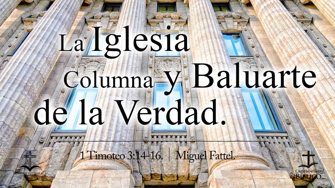 La Iglesia: Columna y Baluarte de la Verdad - Qué quiere decir que la iglesia es columna y baluarte de la verdad iglesia columna y baluarte de la verdad - Qué quiere decir que la iglesia es columna y baluarte de la verdad