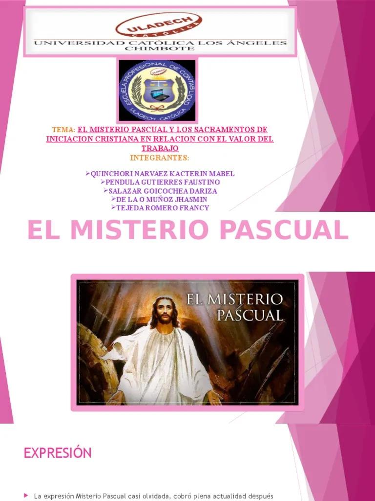 El Misterio Pascual en los Sacramentos de la Iglesia - Qué relación tiene la celebración sacramental con el Misterio Pascual el misterio pascual en los sacramentos de la iglesia - Qué relación tiene la celebración sacramental con el Misterio Pascual