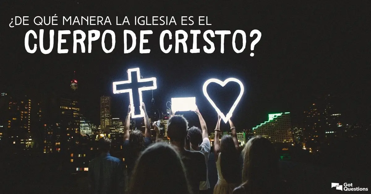 La Iglesia, Cuerpo de Cristo: Una Realidad Viviente - Qué significa el cuerpo de Jesús la iglesia cuerpo de jesus - Qué significa el cuerpo de Jesús