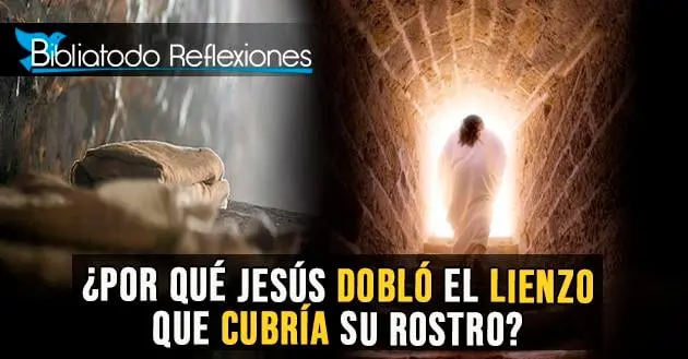 El Lienzo en la Biblia: Un Símbolo de Revelación y Transformación - Qué significa el lienzo doblado de Jesús lienzo en la biblia - Qué significa el lienzo doblado de Jesús