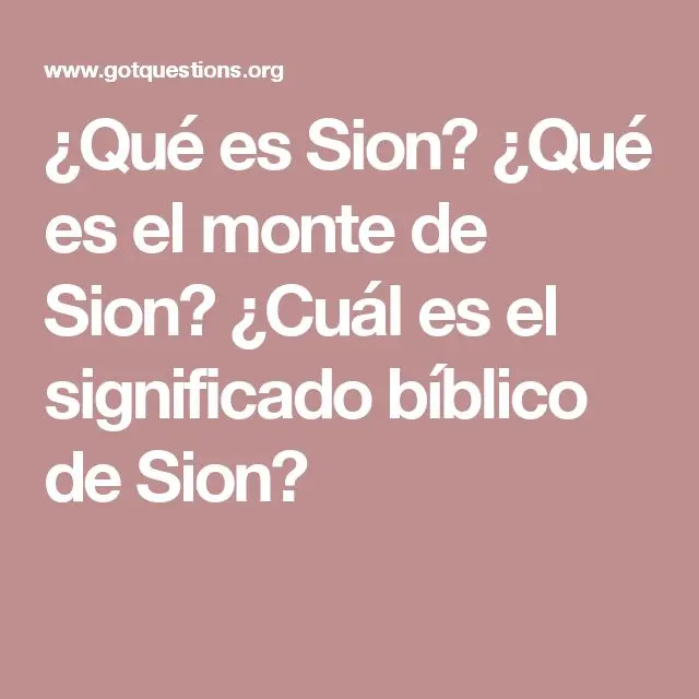 Definición de Sión en la Biblia: Una Ciudad Sagrada con Múltiples Significados - Qué significa el nombre de Sión definicion de sion en la biblia - Qué significa el nombre de Sión