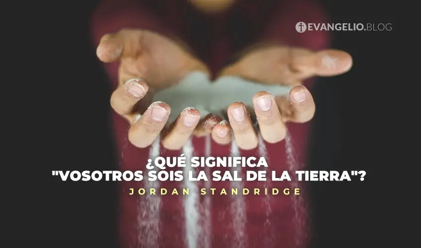 Yo soy la sal de la tierra: Un análisis bíblico - Qué significa ser sal de la tierra según la Biblia yo soy la sal de la tierra biblia - Qué significa ser sal de la tierra según la Biblia