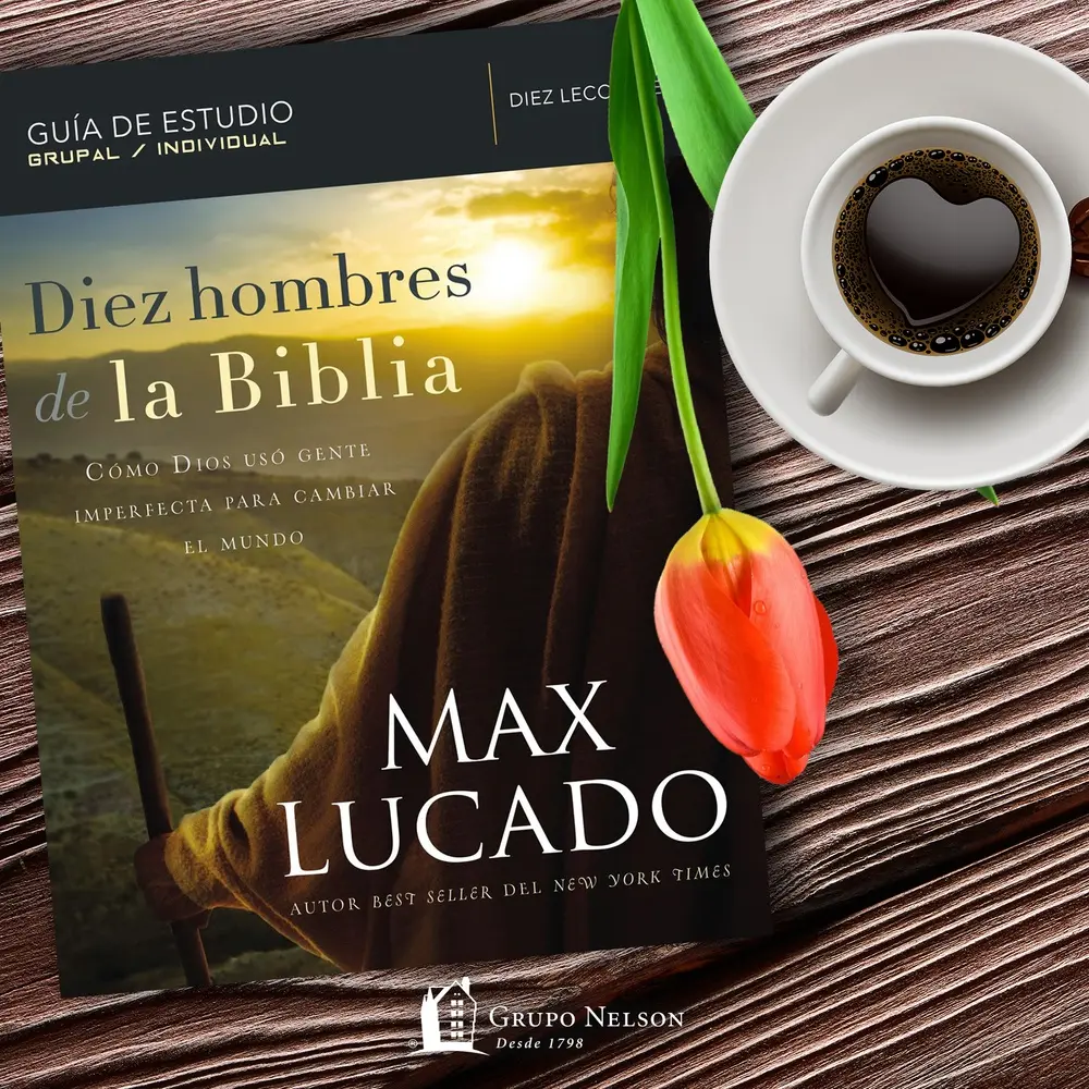 Diez Hombres de la Biblia: Un Viaje de Fe con Max Lucado - Quién es Max Lucado en la Biblia diez hombres de la biblia max lucado - Quién es Max Lucado en la Biblia