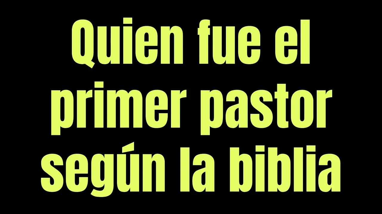 ¿Quién fue el primer pastor según la Biblia? - Quién fue el primer pastor de ovejas en la Biblia quien fue el primer pastor segun la biblia - Quién fue el primer pastor de ovejas en la Biblia